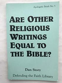 Are Other Religious Writings Equal to the Bible? (Defending the Faith Library)