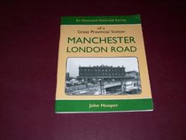 Illustrated Historical Survey of a Great Provincial Station: Manchester London Road