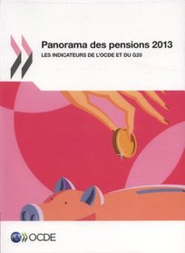 Panorama des pensions 2013: Les indicateurs de l'OCDE et du G20 (French Edition)
