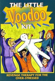 The Little Voodoo Kit: Revenge Therapy for the Over-Stressed