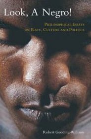 Look, a Negro!: Philosophical Essays on Race, Culture, and Politics