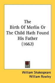 The Birth Of Merlin Or The Child Hath Found His Father (1662)
