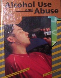Alcohol Use and Abuse (Perspectives on Physical Health)