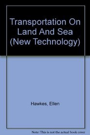 Transportation On Land And Sea (New Technology)