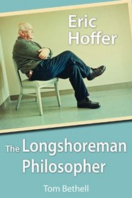 Eric Hoffer: The Longshoreman Philosopher (Hoover Institution Press Publication)