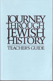 Journey Through Jewish History: The Age of Faith and the Age of Freedom Teacher' Guide