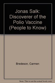 Jonas Salk: Discoverer of the Polio Vaccine (People to Know)