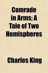 Comrade in Arms; A Tale of Two Hemispheres