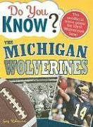 Do You Know the Michigan Wolverines?: A hard-hitting quiz for tailgaters, referee-haters, armchair quarterbacks, and anyone who'd kill for their team (Do You Know?)