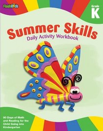Summer Skills Daily Activity Workbook: Grade K (Flash Kids Summer Skills)