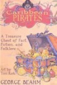 Caribbean Pirates: A Treasure Chest of Fact, Fiction, and Folklore