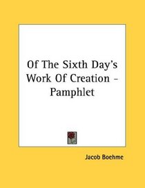 Of The Sixth Day's Work Of Creation - Pamphlet