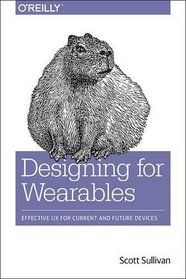 Designing for Wearables: Effective UX for Current and Future Devices