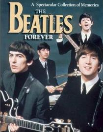 The Beatles Forever: A Spectacular Collection of Memories