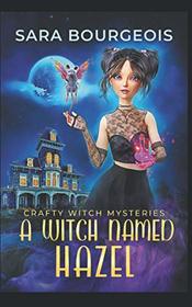A Witch Named Hazel (Crafty Witch, Bk 1)