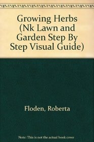 Growing Herbs (Nk Lawn and Garden Step By Step Visual Guide)