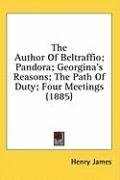 The Author Of Beltraffio; Pandora; Georgina's Reasons; The Path Of Duty; Four Meetings (1885)