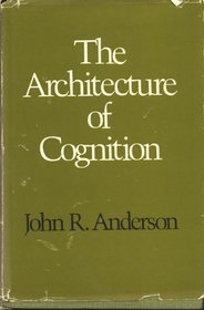 The Architecture of Cognition (Cognitive science series)
