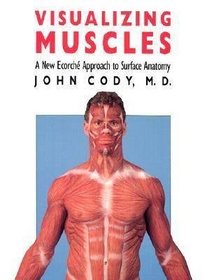 Visualizing Muscles: A New Ecorche Approach to Surface Anatomy