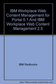 IBM Workplace Web Content Management for Portal 5.1 And IBM Workplace Web Content Management 2.5