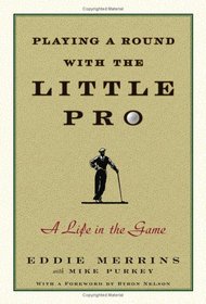 Playing a Round with the Little Pro: A Life in the Game