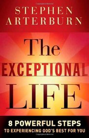Exceptional Life, The: 8 Powerful Steps to Experiencing God's Best for You