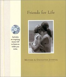 Friends For Life: Mother and Daughter Journal and CD