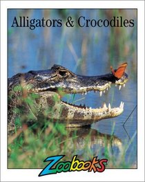 Alligators and Crocodiles (Zoobooks)