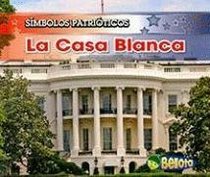 La Casa Blanca/ the White House (Smbolos Patriticos/ Patriotic Symbols) (Spanish Edition)