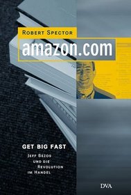 Amazon. com. Get Big Fast. Jeff Bezos und die Revolution im Handel.
