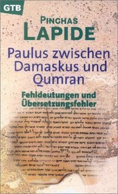 Paulus-- zwischen Damaskus und Qumran: Fehldeutungen und Ubersetzungsfehler (Gutersloher Taschenbucher) (German Edition)