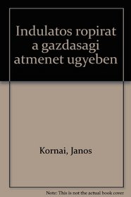 Indulatos ropirat a gazdasagi atmenet ugyeben (Hungarian Edition)