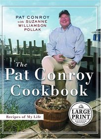 The Pat Conroy Cookbook : Recipes From My Life (Random House Large Print)