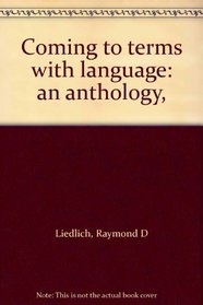 Coming to terms with language: an anthology,