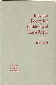 Index to Poetry for Children and Young People, 1964-1969; A Title, Subject, Author, and First Line Index to Poetry in Collections for Children and Yo