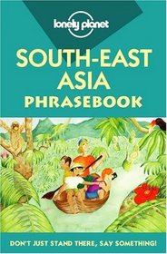 Lonely Planet South-East Asia Phrasebook (Lonely Planet Language Survival Kit)