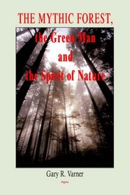 The Mythic Forest, the Green Man and the Spirit of Nature (Hc)