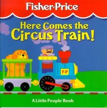 Here Comes the Circus Train! (Fisher-Price a Little People Book)