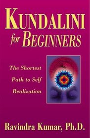 Kundalini for Beginners: The Shortest Path to Self-Realization (For Beginners)