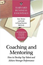 Coaching and Mentoring: How to Develop Top Talent and Achieve Stronger Performance (Harvard Business Essentials)