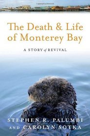 The Death and Life of Monterey Bay: A Story of Revival