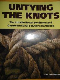 Untying the Knots: The Irritable Bowel Syndrome and Gastro-intestinal Solutions Handbook