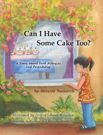 Can I Have Some Cake Too? a Story about Food Allergies and Friendship