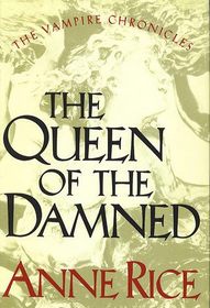 The Queen of the Damned (Vampire Chronicles, Bk 3)