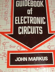 Guidebook of Electronic Circuits; Over 3,600 Modern Electronic Circuits, Each Complete With Values of All Parts and Performance Details, Organized in