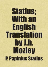 Statius; With an English Translation by J.h. Mozley: Includes free bonus books.