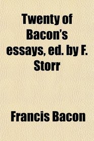 Twenty of Bacon's essays, ed. by F. Storr