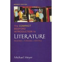 The Compact Bedford Introduction to Literature : Reading, Thinking, Writing (7th Edition)