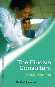 The Elusive Consultant (A&E Drama) (Harlequin Medical, No 145)