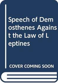 Speech of Demosthenes Against the Law of Leptines (Greek texts and commentaries)